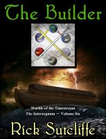 Cover for 'Worlds of the Timestream Book 6: The Builder'