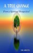 A Tree Change - From a Spiritual Perspective! by The Abbotts