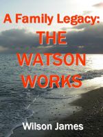 Cover for 'A Family Legacy: The Watson Works'