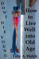 Cover for 'Don&rsquo;t Die Young - How to Live Well into Old Age'