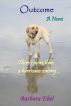 Outcome, A Novel: There's more than a hurricane coming... by Barbara Ebel