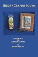 Cover for 'Sister Clare's Lover: A Romance of Catholic Tantra'