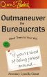 Outmaneuver the Bureaucrats: Bend Them to Your Will by Lynella Grant