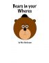 Bears in your Wheres by Peter Harbeson