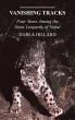 Vanishing Tracks: Four Years Among the Snow Leopards of Nepal by Darla Hillard
