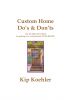 CUSTOM HOME DO's & DONT's by Kip Koehler