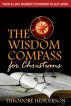 The Wisdom Compass for Christians: Your 31-Day Journey to Wisdom-Filled Living by Theodore Henderson
