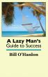 A Lazy Man's Guide to Success by Bill O'Hanlon