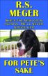 For Pete's Sake by Rita Meger