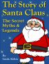 The Story of Santa Claus - The Secret Myths and Legends by Linda Alchin