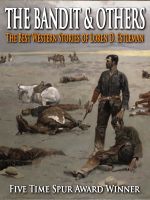 Cover for 'The Bandit & Others - The Best Western Stories of Loren D. Estleman'