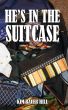He's in the Suitcase by Kim Bauer Hill