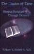 The Illusion of Time - Seeing Scripture Through Science by William R. Nesbitt Jr., M.D.