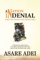 Cover for 'A Nation In Denial: A Better Ghana That Never Was'