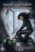 Apples and Regret and Wasted Time by Cornelia Grey