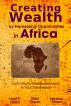 Creating Wealth by Harnessing Opportunities in Africa by Lauri Elliott
