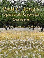 Cover for 'The First Epistle of John (II) - Paul C. Jong's Spiritual Growth Series 4'