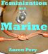 Feminization of a Marine by Aaron Pery