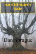 An Old Man's Tale by Dan Sprague