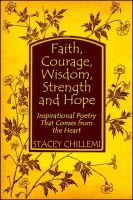 Cover for 'Faith, Courage, Wisdom Strength and Hope: Inspirational Poetry That Comes Straight from the Heart'