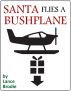 Santa Flies a Bushplane: A Christmas Revelation by Algor X. Dennison