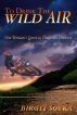 To Drink The Wild Air - a memoir - One Woman's Quest to Touch the Horizon by Birgit Soyka