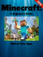 Cover for 'Minecraft: A Beginner's Guide'