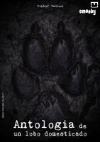 Cover for 'Antolog&iacute;a De Un Lobo Domesticado'