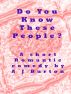 Do You Know These People? A Short Romantic Comedy. by A J Burton