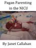 Pagan Parenting in the NICU by Janet Callahan