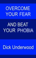Cover for 'Overcome Your Fear and Beat Your Phobia'