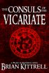 The Consuls of the Vicariate: A Mages of Bloodmyr Novel: Book #2 by Brian Kittrell