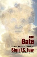 Cover for 'The Gate - Things my Mother told me.'
