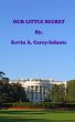 Our Little Secret by Kevin A. Carey-Infante