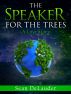 The Speaker for the Trees by Sean DeLauder