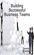 Building Successful Business Teams by Dennis Brantley