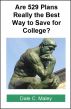 Are 529 Plans Really the Best Way to Save for College? by Dale Maley