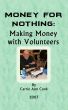 Money For Nothing Making Money With Volunteers by Carrie Cook