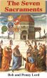 The Seven Sacraments by Bob and Penny Lord