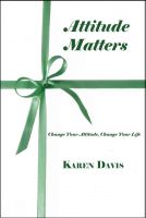 Cover for 'Attitude Matters: Change Your Attitude, Change Your Life'
