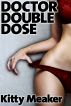 Doctor Double Dose (Two Pack Of Rough Doctor & Nurse Sex) by Kitty Meaker