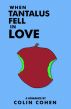 When Tantalus Fell in Love by Colin Cohen