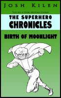 Cover for 'The Superhero Chronicles: Birth of Moonlight'