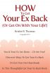 How To Get Your Ex Back (Or Get On With Your Life!) by E. James Marsh