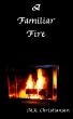 A Familiar Fire by M.K. Christiansen