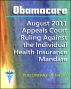 Obamacare Patient Protection and Affordable Care Act (PPACA or ACA) - 2011 Appeals Court Ruling Against the Individual Health Insurance Mandate, Plus Coverage of the Act and Implementation by Progressive Management