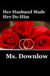 Her Husband Made Her Do Him by Ms. Downlow