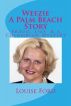 Weezie A Palm Beach Story: Fraud, Lies & A Columbian Mystery by Louise Ford