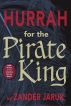 Hurrah for the Pirate King by Zander Jaruk