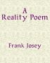 Reality Poem by Frank Josey